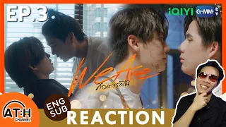 (AUTO ENG CC) REACTION + RECAP | EP.3 | We Are คือเรารักกัน | ATHCHANNEL