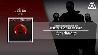 Matisse & Sadko vs. Swedish House Mafia - Meant To Be vs. Save The World (LYNX Intro Mashup)