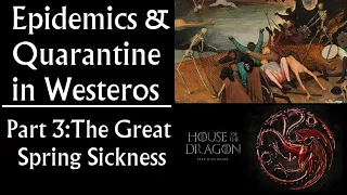Epidemics & Quarantine in Westeros: Part 3, the Great Spring Sickness (Dunk & Egg)