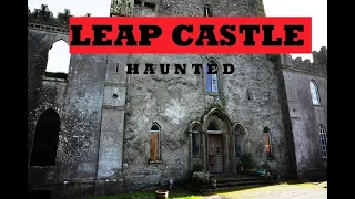 THE MOST HAUNTED CASTLE IN IRELAND I LEAP CASTLE