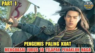 PENGEMIS TERKUAT MENGUASAI JURUS 18 TELAPAK PENAKLUK NAGA ALUR CERITA FILM KUNGFU PART 1