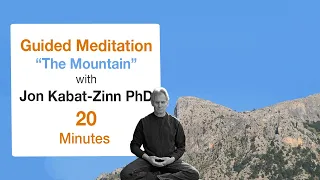 20 Minute Guided Meditation "The Mountain" with Jon Kabat-Zinn PhD