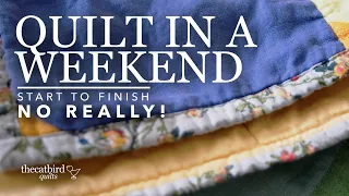 Quilt In A Day? Nope...Weekend! - Start to Finish Quilt in Two Days. - NO REALLY!