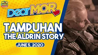 Dear MOR: "Tampuhan" The Aldrin Story 06-05-20