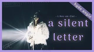 a silent letter - L’Arc~en~Ciel  [Tour ‘00 REAL Live] -hyde angle-