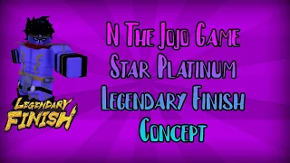 N The Jojo Game Star Platinum Legendary Finish Concept