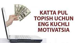 Katta Pul Ishlash Uchun Eng Kuchli Motivatsiya