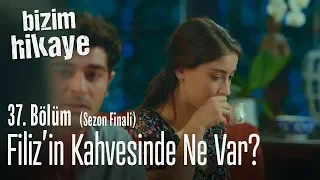 Filiz'in kahvesinde ne vardı? - Bizim Hikaye 37. Bölüm (Sezon Finali)