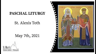 Paschal Liturgy: St. Alexis Toth – 5/7/2021