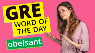 GRE Vocab Word of the Day: Obeisant | GRE Vocabulary