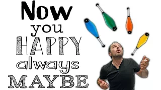 Now You Happy Always Maybe