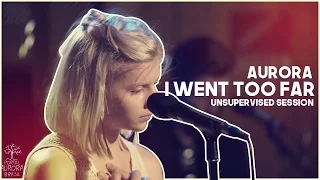 AURORA - I WENT TOO FAR | LEGENDADO (Unsupervised Session)