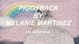 PIGGYBACK || Melanie Martinez || l y r i c s ♡