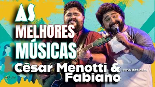 César Menotti & Fabiano| As MELHORES músicas| Só SUCESSO.