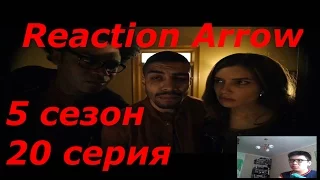 Моё мнение и реакция на 20 серию 5 сезона Стрелы (Reaction Arrow)