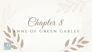 Chapter 8 Anne of Green Gables by L.M. Montgomery Audiobook for Alitheia Audio