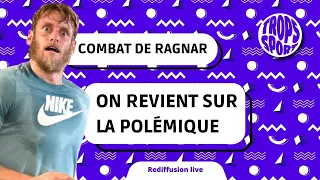 LE COMBAT DE RAGNAR LE BRETON : ON REVIENT SUR LA POLÉMIQUE !