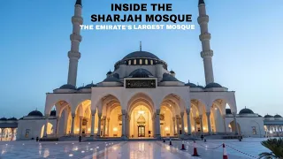 Inside the Sharjah Mosque: The Emirate's Largest Mosque - Grand Masjid in Sharjah UAE