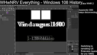 Making thousands(?) of Windows 108 screens (for W̶N̶R̶ ̶2̶) - WHwNRV Everything - Weekly Streams #18