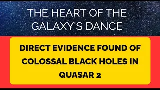 Direct Evidence Found in Quasar 2 Colossal Black Holes Performing Dance at the Heart of the Galaxy