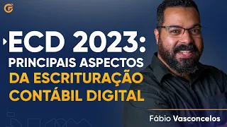 ECD 2023: PRINCIPAIS ASPECTOS DA ESCRITURAÇÃO CONTÁBIL DIGITAL | 15/05, 19h30