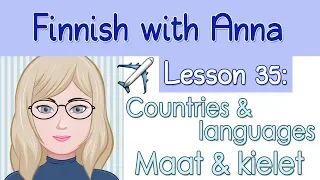 Learn Finnish! Lesson 35: Countries and languages - Maat ja kielet