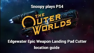 The Outer Worlds Edgewater Epic Weapon Landing Pad Cutter location guide