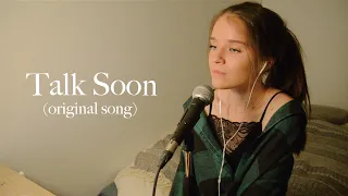 Talk Soon - original song