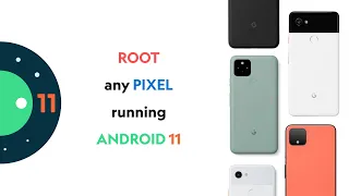 How to root Android 11 (Any Pixel devices)