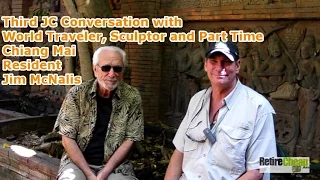 Third JC Conversation with World Traveler, Sculptor and Part Time Chiang Mai Resident Jim McNalis