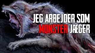 Jeg Arbejder Som Monster Jæger Del 1/2 - Dansk Creepypasta