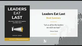 Leaders Eat Last Book Summary | Simon Sinek | Why Some Teams Pull Together and Why Others Don't.