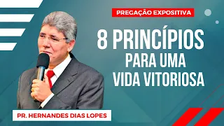 Pr. Hernandes Dias Lopes | 8 Princípios para uma vida vitoriosa