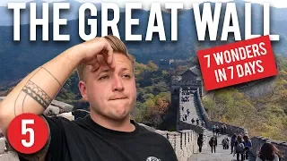 7 WONDERS OF THE WORLD IN 7 DAYS - GREAT WALL OF CHINA, BEIJING