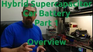 Hybrid Supercapacitor Car Battery Part 1 - Overview