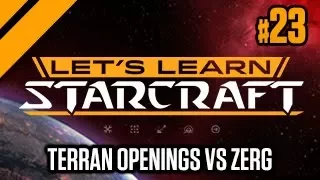 Let's Learn StarCraft #23 - Terran Openings vs Zerg