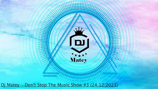 Dj Matey  - Don't Stop The Music Show #3 (24.12.2021)