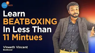 How To Learn Beatboxing With No Experience? | Vineeth Vincent | Josh Talks