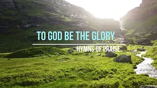 Hymn - To God Be The Glory (Piano Instrumental with lyrics)