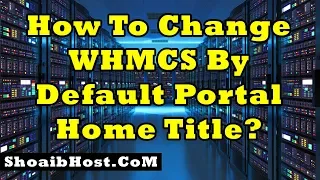 How To Change WHMCS By Default Portal Home Title? Part-26 - ShoaibHost.CoM
