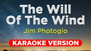 THE WILL OF THE WIND - Jim Photoglo (HQ KARAOKE VERSION with lyrics)  || Music Asher