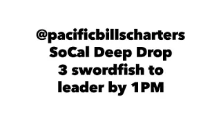 So Cal Deep Drop Swordfish