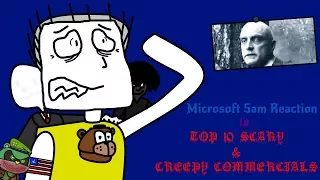 Microsoft Sam Reaction to "TOP 10: SCARY/CREEPY COMMERCIALS"