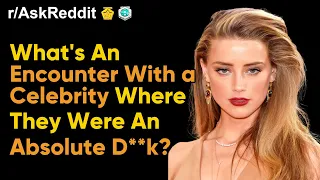 What Celebrities Are Actually Rude In Real Life? (r/AskReddit | Reddit Stories)