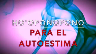 HO'OPONOPONO PARA EL AMOR PROPIO Y AUTOESTIMA FRASE GATILLO ORACIÓN SOY LUZ REPROGRAMA TU MENTE