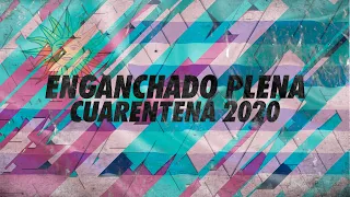 Enganchado Plena Cuarentena 2020