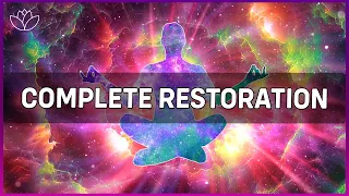 528Hz - Complete Restoration for Body, Mind, and Spirit Healing, Raise your Consciousness