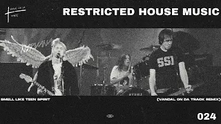 Nirvana - Smells Like Teen Spirit (Vandal On Da Track Remix) (Restricted House Music 024)