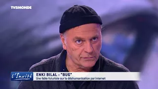 Enki BILAL: "Internet va plonger le monde dans le chaos"