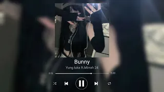 Yung Luka ft. Mirrah_24 - Bunny [Sped up/reverb]